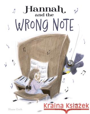 Hannah and the Wrong Note Shane Goth Sara Gagnon-Dumont 9781771475914 Owlkids - książka
