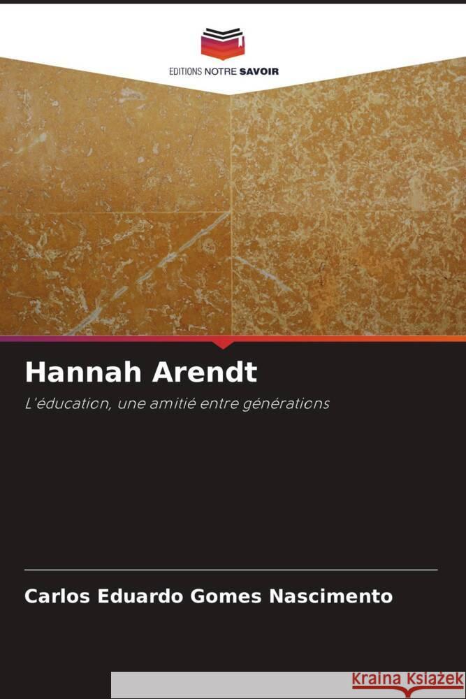 Hannah Arendt Nascimento, Carlos Eduardo Gomes 9786206343752 Editions Notre Savoir - książka