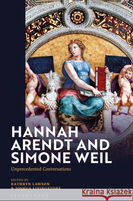 Hannah Arendt and Simone Weil: Unprecedented Conversations Kathryn Lawson Joshua Livingstone 9781350344457 Bloomsbury Academic - książka