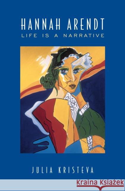 Hannah Arendt: Life Is a Narrative Julia Kristeva 9781487526429 University of Toronto Press - książka