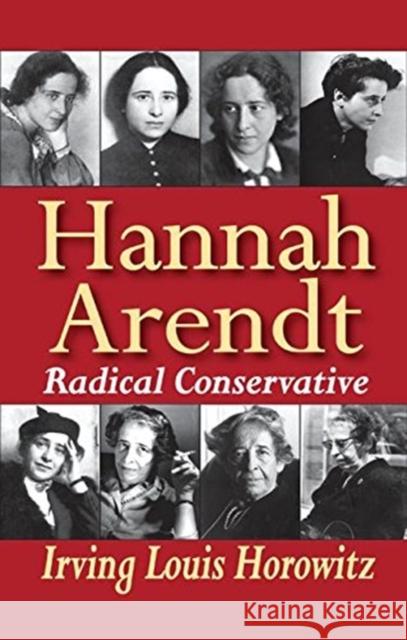 Hannah Arendt: Radical Conservative Irving Horowitz 9781138510517 Routledge - książka