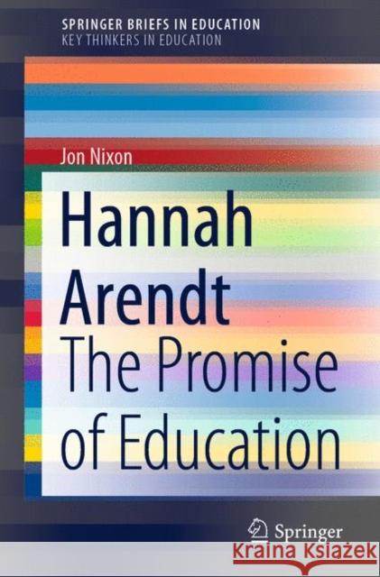 Hannah Arendt: The Promise of Education Nixon, Jon 9783030375720 Springer - książka
