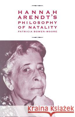 Hannah Arendt's Philosophy of Natality Patricia Bowen-Moore 9781349201273 Palgrave MacMillan - książka