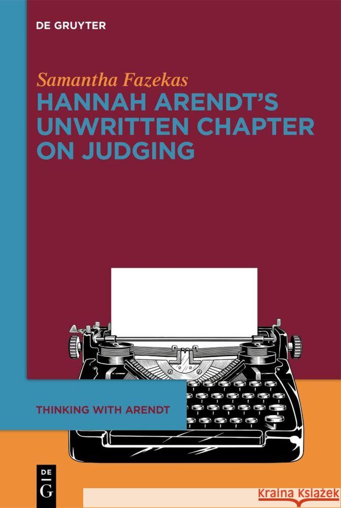 Hannah Arendt's Unwritten Chapter on Judging Samantha Fazekas 9783111375298 de Gruyter - książka