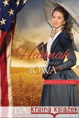 Hannah, Bride of Iowa P. a. Estelle 9781519601629 Createspace Independent Publishing Platform - książka