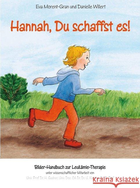 Hannah, Du schaffst es! : Bilder-Handbuch zur Leukämie-Therapie Morent-Gran, Eva; Willert, Danielle 9783937883632 EchnAton-Verlag - książka