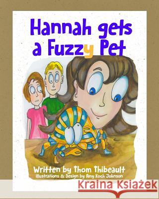 Hannah Gets a Fuzzy Pet Thom Thibeault Amy Koch Johnson 9781518800900 Createspace - książka