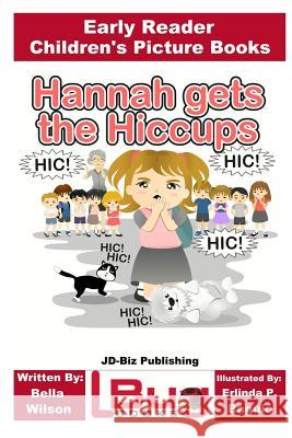 Hannah gets the Hiccups - Early Reader - Children's Picture Books Davidson, John 9781546394174 Createspace Independent Publishing Platform - książka