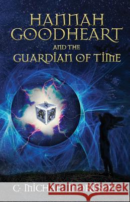 Hannah Goodheart and the Guardian of Time C Michael Morrison, Twyla Beth Lambert 9781945419362 Fawkes Press, LLC - książka