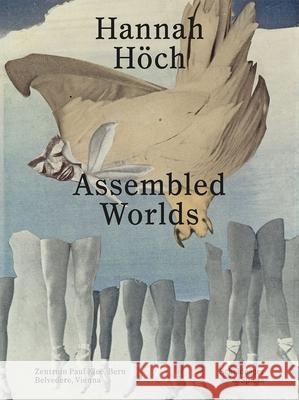 Hannah Hoch: Assembled Worlds  9783039421725 Scheidegger und Spiess AG, Verlag - książka