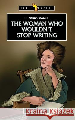 Hannah More: The Woman Who Wouldn't Stop Writing Allen, Sarah 9781781915233 CF4kids - książka