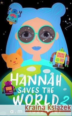 Hannah Saves the World Book 2 A M Luzzader 9781949078251 Knowledge Forest Press - książka