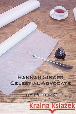 Hannah Singer, Celestial Advocate Peter G 9781456314071 Createspace - książka