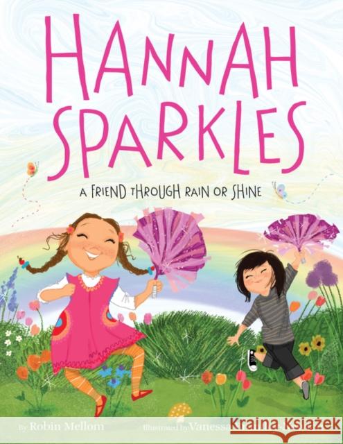 Hannah Sparkles: A Friend Through Rain or Shine Robin Mellom Vanessa Brantley-Newton 9780062322333 HarperCollins - książka