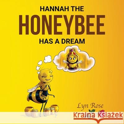 Hannah the Honeybee Has a Dream Ram, Lyn Rose 9780648805502 Lyn Rose - książka