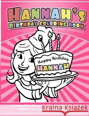 Hannah's Birthday Coloring Book Kids Personalized Books: A Coloring Book Personalized for Hannah that includes Children's Cut Out Happy Birthday Poste Books, Hannah's 9781986681087 Createspace Independent Publishing Platform - książka