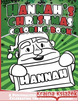Hannah's Christmas Coloring Book: A Personalized Name Coloring Book Celebrating the Christmas Holiday Hannah Books 9781540776839 Createspace Independent Publishing Platform - książka