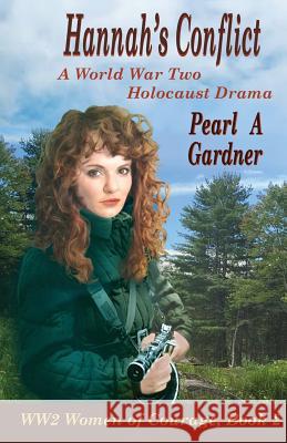 Hannah's Conflict: A World War Two Holocaust Drama Pearl a. Gardner 9781546614555 Createspace Independent Publishing Platform - książka