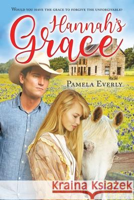 Hannah's Grace: Would You Have The Grace To Forgive The Unforgivable Pamela Everly 9781648955662 Stratton Press - książka