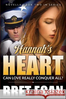 Hannah's Heart: Can love really conquer all? Egan, Bret 9781508886310 Createspace - książka