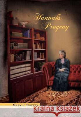 Hannah's Progeny Mary F. Twitty 9781479734191 Xlibris Corporation - książka