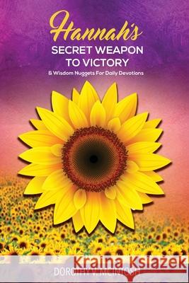 Hannah's Secret Weapon to Victory & Wisdom Nuggets for Daily Devotions Dorothy V. McIntosh 9781949105179 Divine Works Publishing - książka