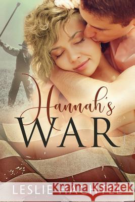 Hannah's War Leslie Hachtel 9781535231503 Createspace Independent Publishing Platform - książka