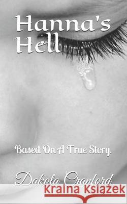 Hanna's Hell: Based On A True Story T. J. Wooten Dakota Brooke Cranford 9781098935719 Independently Published - książka