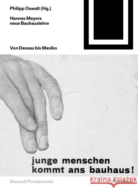 Hannes Meyers neue Bauhauslehre : Von Dessau bis Mexiko. Junge Menschen kommt ans Bauhaus! Philipp Oswalt 9783035617245 Birkhauser - książka