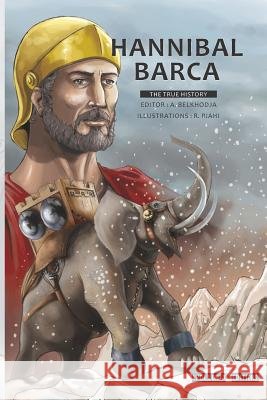 Hannibal Barca: The True History Radhouan Riahi Abdelaziz Belkhodja 9781729245347 Independently Published - książka