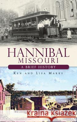 Hannibal Missouri: A Brief History Ken Marks Lisa Marks 9781540221025 History Press Library Editions - książka
