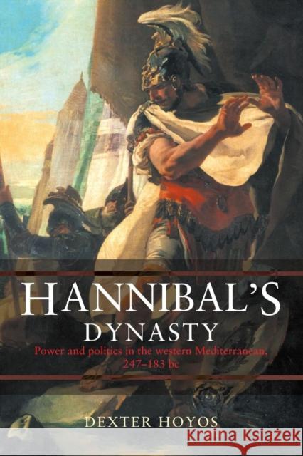 Hannibal's Dynasty: Power and Politics in the Western Mediterranean, 247-183 BC Hoyos, Dexter 9780415359580 Routledge - książka