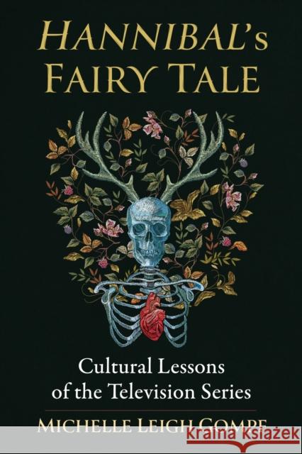Hannibal's Fairy Tale: Cultural Lessons of the Television Series Michelle Leigh Gompf 9781476676111 McFarland & Company - książka