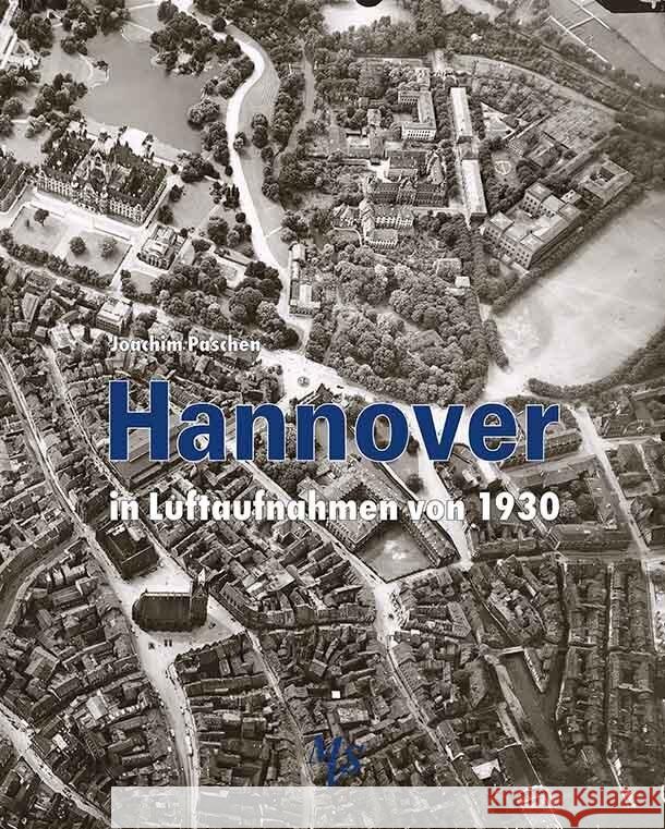 Hannover in Luftaufnahmen von 1930 Paschen, Joachim 9783937843612 Medien-Verlag Schubert - książka