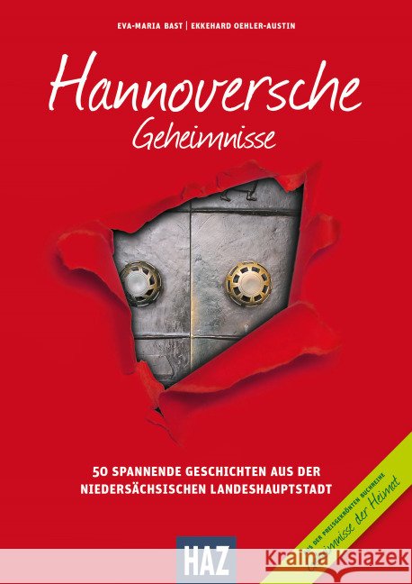 Hannoversche Geheimnisse. Bd.1 : 50 spannende Geschichten aus der niedersächsischen Landeshauptstadt Bast, Eva-Maria; Fehler-Austin, Ekkehard 9783981679656 Bast Medien Service - książka