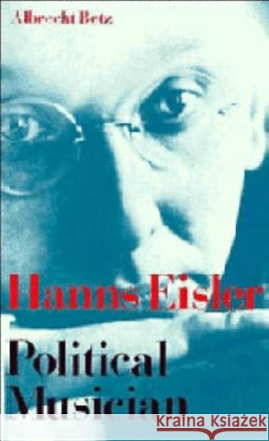 Hanns Eisler Political Musician Albrecht Betz 9780521240222 CAMBRIDGE UNIVERSITY PRESS - książka