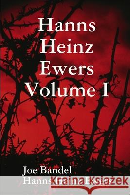 Hanns Heinz Ewers Volume I Joe Bandel, Hanns Heinz Ewers 9781304864222 Lulu.com - książka