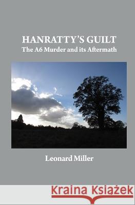 Hanratty's Guilt: The A6 Murder and its Aftermath Leonard Miller 9781838489854 Zoilus Press - książka