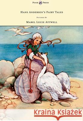 Hans Andersen's Fairy Tales - Pictured By Mabel Lucie Attwell Andersen, Hans Christian 9781445508924 Pook Press - książka