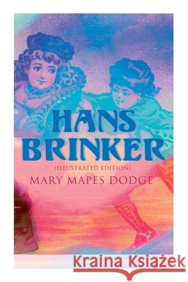 Hans Brinker (Illustrated Edition) Mary Mapes Dodge, Edna Cooke Shoemaker 9788027309351 e-artnow - książka