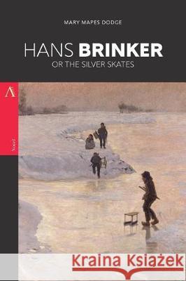 Hans Brinker, or The Silver Skates Mapes Dodge, Mary 9781975799267 Createspace Independent Publishing Platform - książka