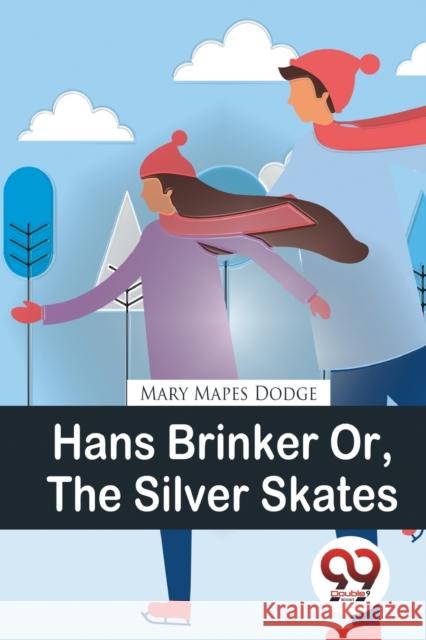 Hans Brinker or, the Silver Skates Mary Mapes Dodge 9789357278140 Double 9 Booksllp - książka