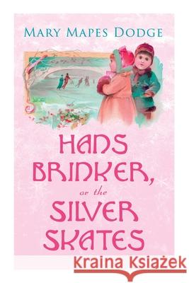 Hans Brinker, or The Silver Skates: Children's Classics Mary Mapes Dodge 9788027308019 E-Artnow - książka