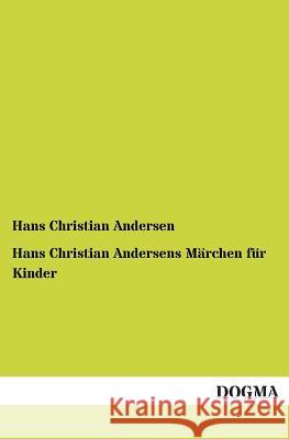 Hans Christian Andersens Marchen Fur Kinder Hans Christian Andersen 9783955802417 Dogma - książka