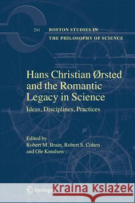 Hans Christian ØRsted and the Romantic Legacy in Science: Ideas, Disciplines, Practices Brain, Robert M. 9789402404500 Springer - książka