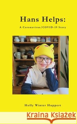 Hans Helps: A Coronavirus/COVID-19 Story Holly Winter Huppert 9780998385228 Winuply Press - książka