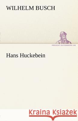 Hans Huckebein Busch, Wilhelm 9783842494282 TREDITION CLASSICS - książka