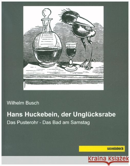 Hans Huckebein, der Unglücksrabe : Das Pusterohr - Das Bad am Samstag Busch, Wilhelm 9783957705693 Saxoniabuch.de - książka