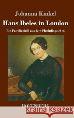 Hans Ibeles in London: Ein Familienbild aus dem Flüchtlingsleben Johanna Kinkel 9783743731592 Hofenberg - książka