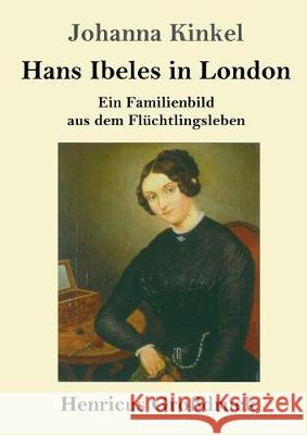 Hans Ibeles in London (Großdruck): Ein Familienbild aus dem Flüchtlingsleben Johanna Kinkel 9783847839187 Henricus - książka